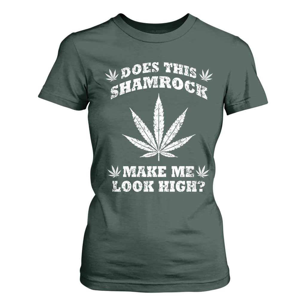Funny St. Patrick's Day T Shirt For Women Weed Lover Does This Shamrock Make Me Look High TS10 Dark Forest Green Print Your Wear