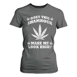 Funny St. Patrick's Day T Shirt For Women Weed Lover Does This Shamrock Make Me Look High TS10 Dark Heather Print Your Wear