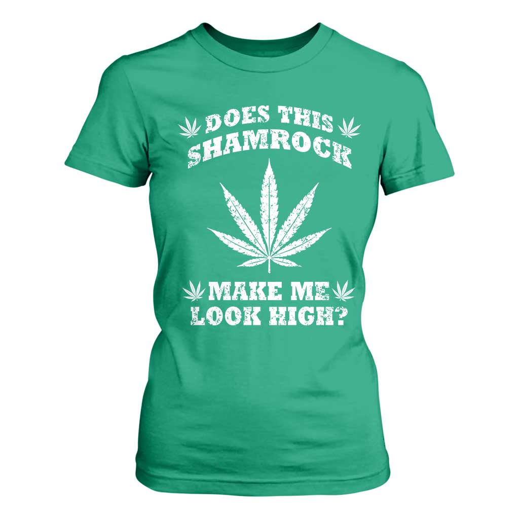 Funny St. Patrick's Day T Shirt For Women Weed Lover Does This Shamrock Make Me Look High TS10 Irish Green Print Your Wear