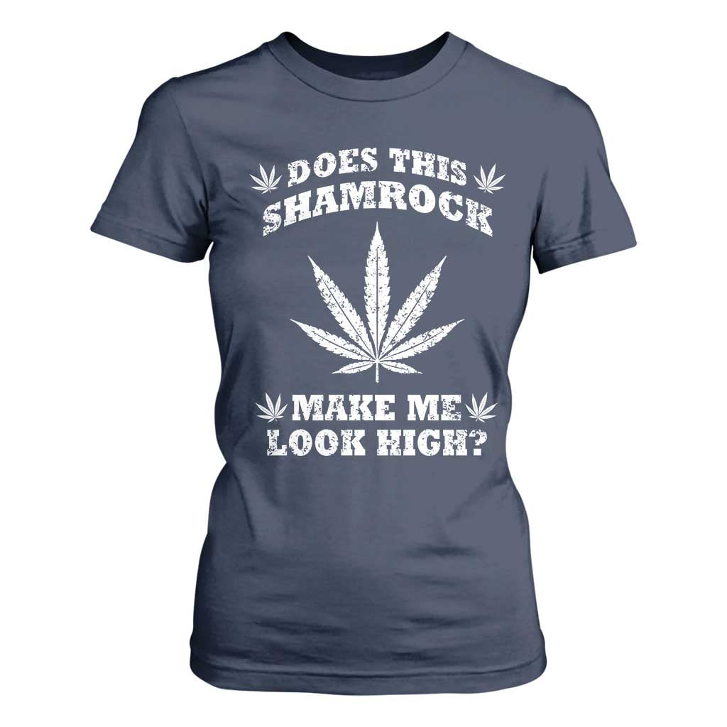Funny St. Patrick's Day T Shirt For Women Weed Lover Does This Shamrock Make Me Look High TS10 Navy Print Your Wear