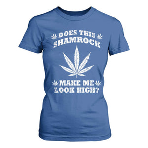 Funny St. Patrick's Day T Shirt For Women Weed Lover Does This Shamrock Make Me Look High TS10 Royal Blue Print Your Wear