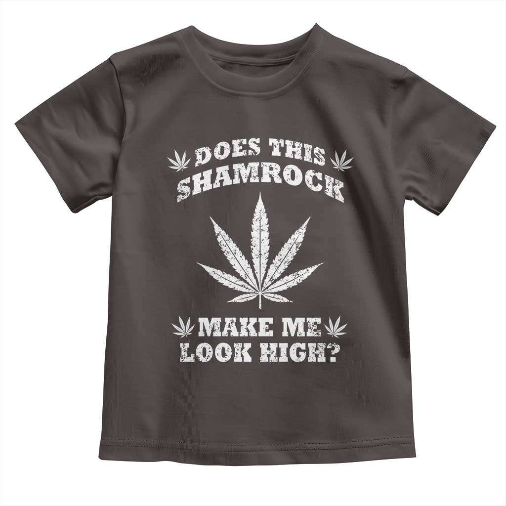 Funny St. Patrick's Day Toddler T Shirt Weed Lover Does This Shamrock Make Me Look High TS10 Dark Chocolate Print Your Wear