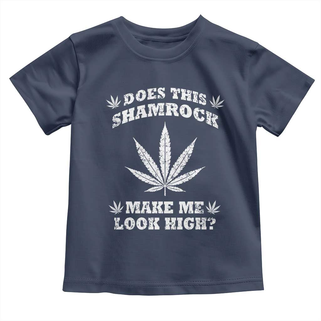 Funny St. Patrick's Day Toddler T Shirt Weed Lover Does This Shamrock Make Me Look High TS10 Navy Print Your Wear