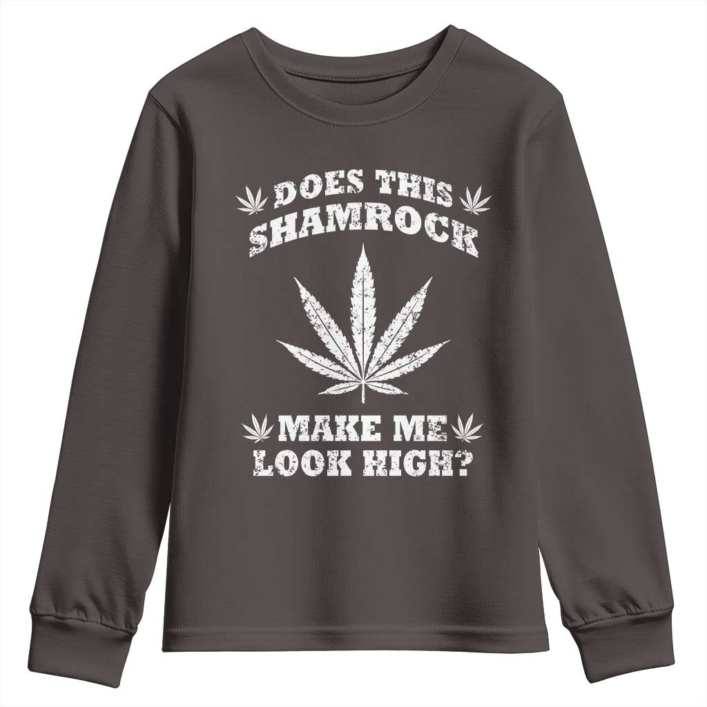 Funny St. Patrick's Day Youth Sweatshirt Weed Lover Does This Shamrock Make Me Look High TS10 Dark Chocolate Print Your Wear