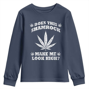 Funny St. Patrick's Day Youth Sweatshirt Weed Lover Does This Shamrock Make Me Look High TS10 Navy Print Your Wear