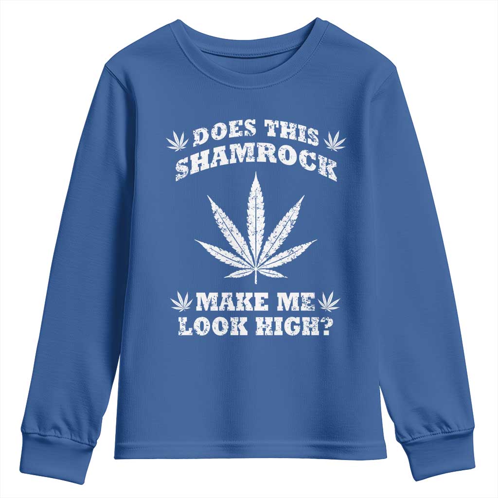 Funny St. Patrick's Day Youth Sweatshirt Weed Lover Does This Shamrock Make Me Look High TS10 Royal Blue Print Your Wear