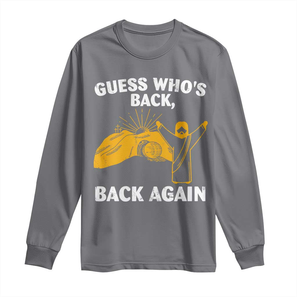 Christian Easter Long Sleeve Shirt Guess Who's Back Back Again TS10 Charcoal Print Your Wear
