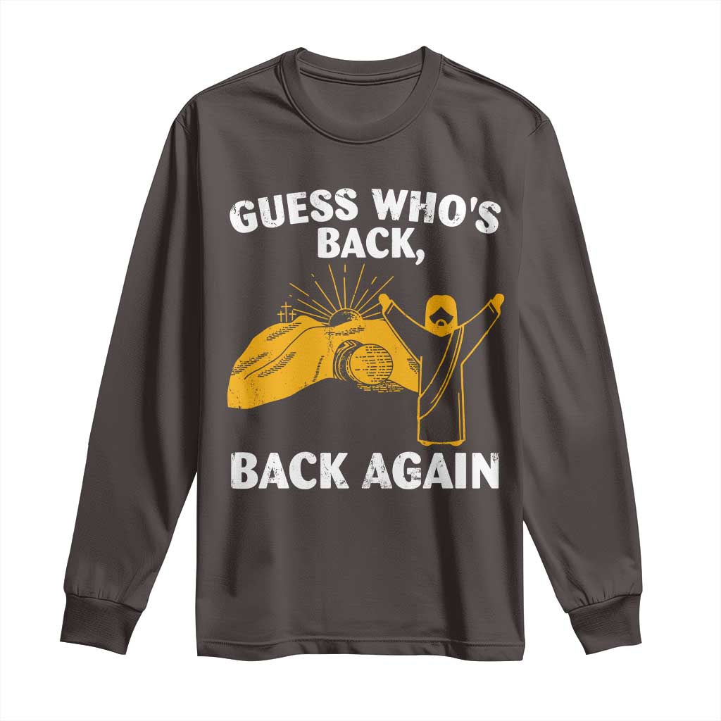 Christian Easter Long Sleeve Shirt Guess Who's Back Back Again TS10 Dark Chocolate Print Your Wear