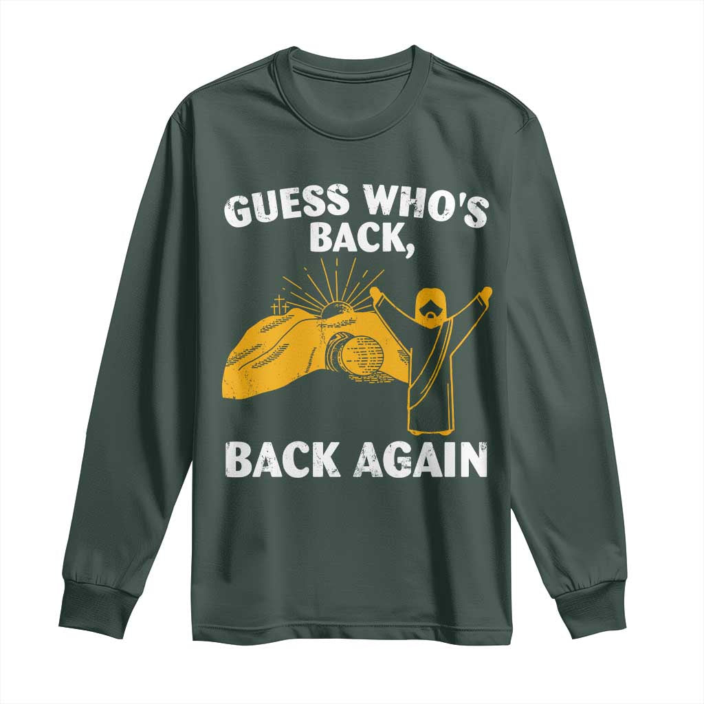 Christian Easter Long Sleeve Shirt Guess Who's Back Back Again TS10 Dark Forest Green Print Your Wear