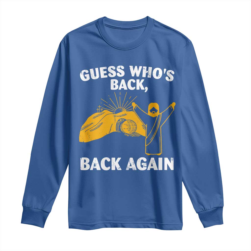 Christian Easter Long Sleeve Shirt Guess Who's Back Back Again TS10 Royal Blue Print Your Wear