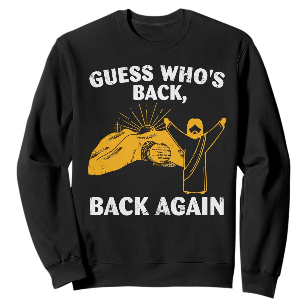 Christian Easter Sweatshirt Guess Who's Back Back Again TS10 Black Print Your Wear