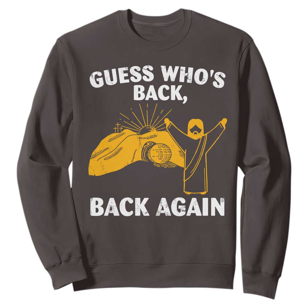 Christian Easter Sweatshirt Guess Who's Back Back Again TS10 Dark Chocolate Print Your Wear