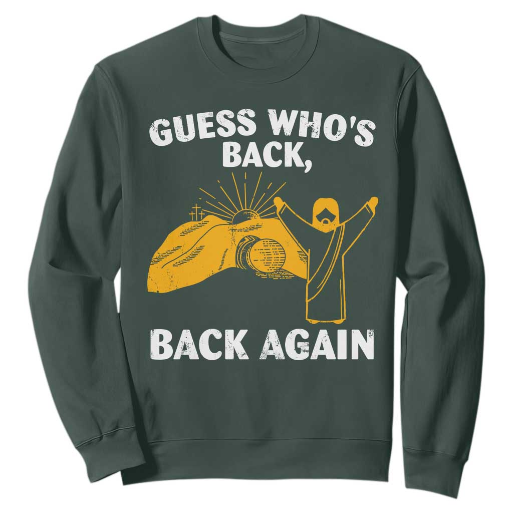 Christian Easter Sweatshirt Guess Who's Back Back Again TS10 Dark Forest Green Print Your Wear