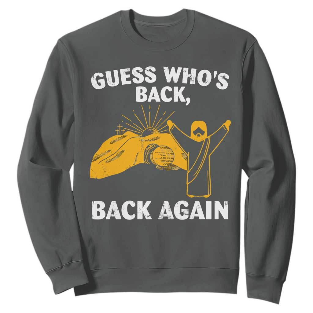 Christian Easter Sweatshirt Guess Who's Back Back Again TS10 Dark Heather Print Your Wear