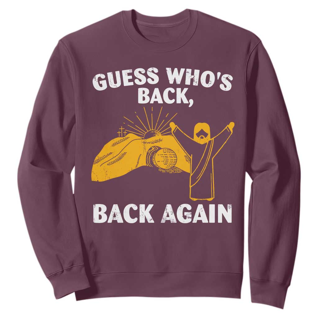 Christian Easter Sweatshirt Guess Who's Back Back Again TS10 Maroon Print Your Wear