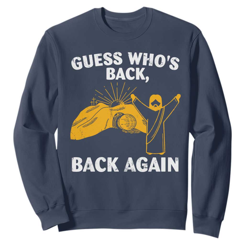 Christian Easter Sweatshirt Guess Who's Back Back Again TS10 Navy Print Your Wear