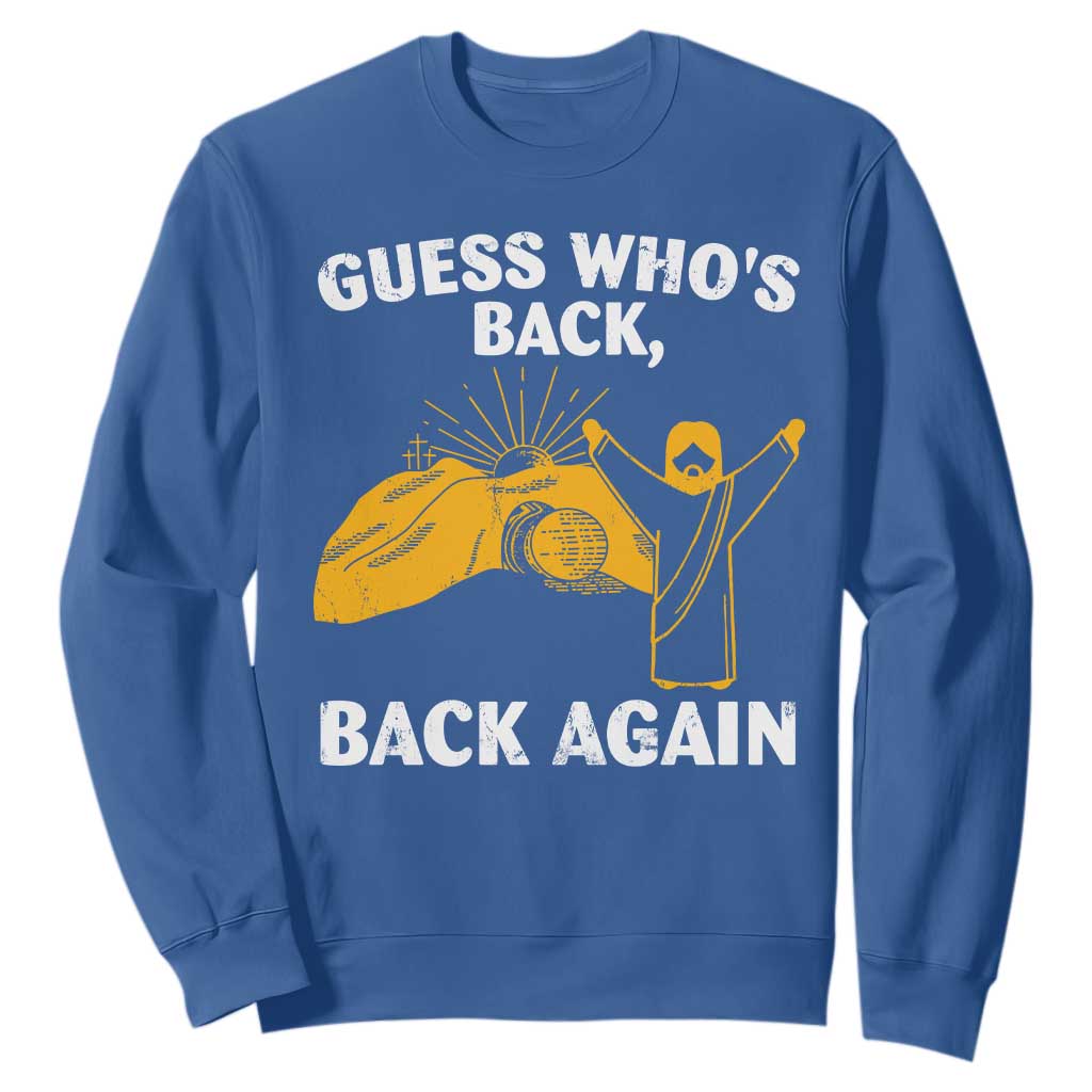 Christian Easter Sweatshirt Guess Who's Back Back Again TS10 Royal Blue Print Your Wear