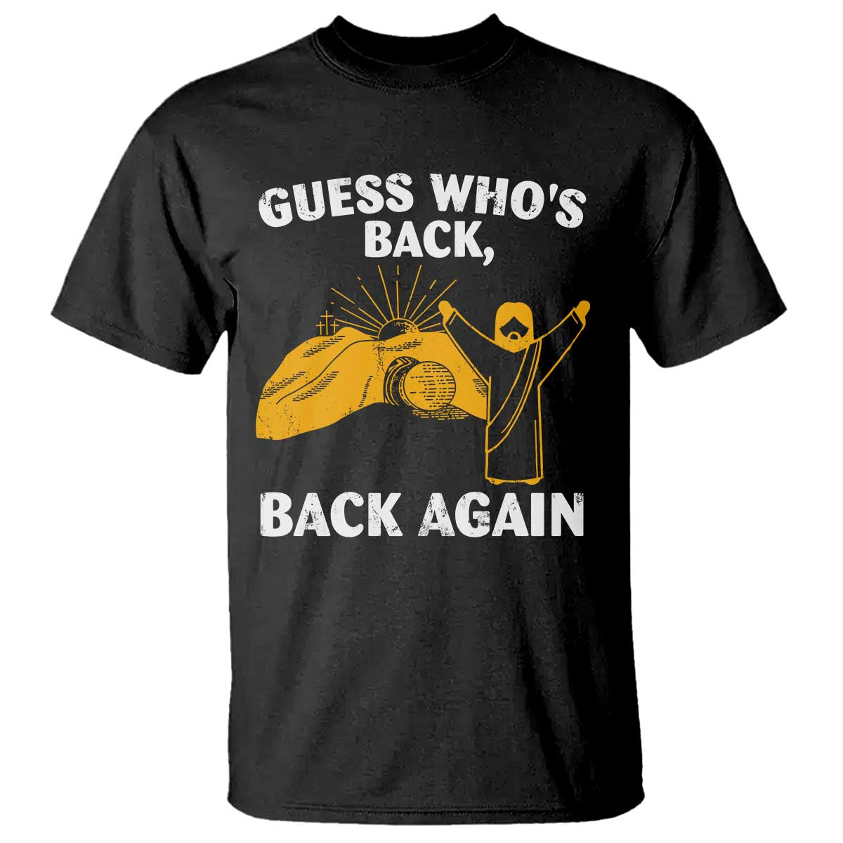 Christian Easter T Shirt Guess Who's Back Back Again TS10 Black Print Your Wear