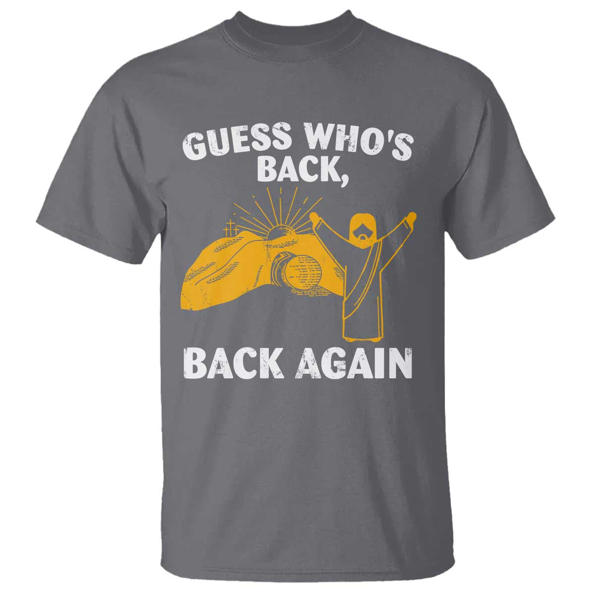 Christian Easter T Shirt Guess Who's Back Back Again TS10 Charcoal Print Your Wear