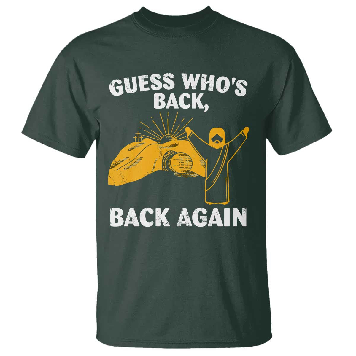 Christian Easter T Shirt Guess Who's Back Back Again TS10 Dark Forest Green Print Your Wear