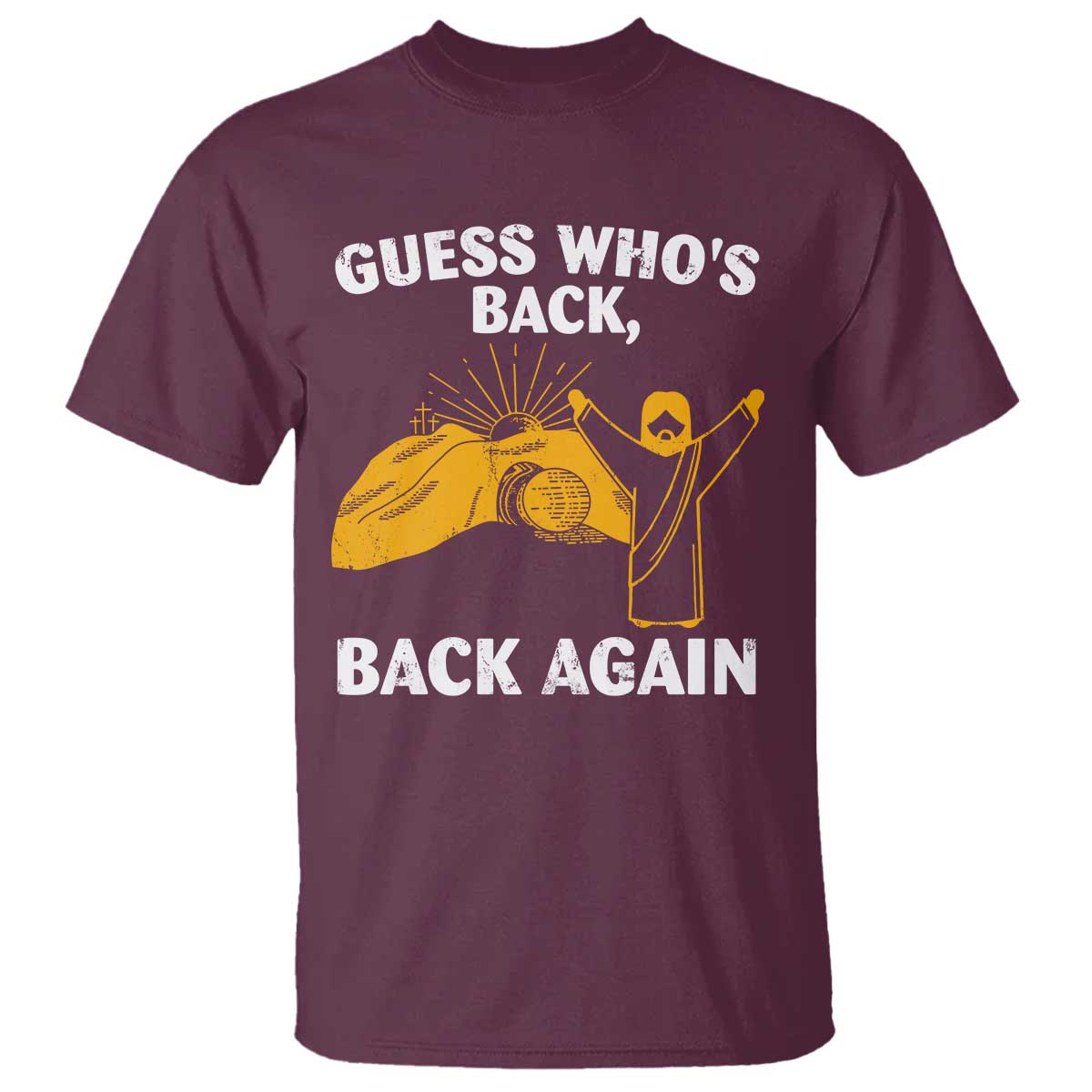Christian Easter T Shirt Guess Who's Back Back Again TS10 Maroon Print Your Wear