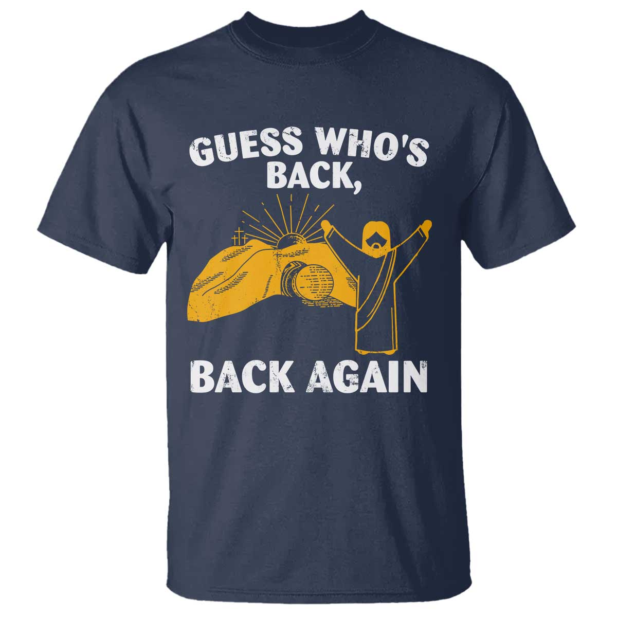 Christian Easter T Shirt Guess Who's Back Back Again TS10 Navy Print Your Wear