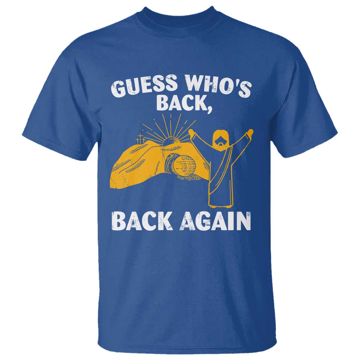 Christian Easter T Shirt Guess Who's Back Back Again TS10 Royal Blue Print Your Wear