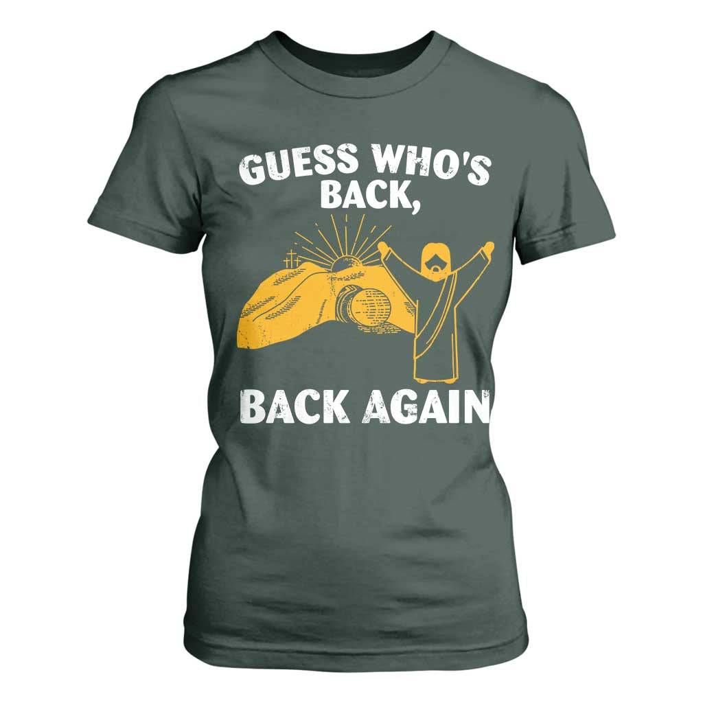 Christian Easter T Shirt For Women Guess Who's Back Back Again TS10 Dark Forest Green Print Your Wear