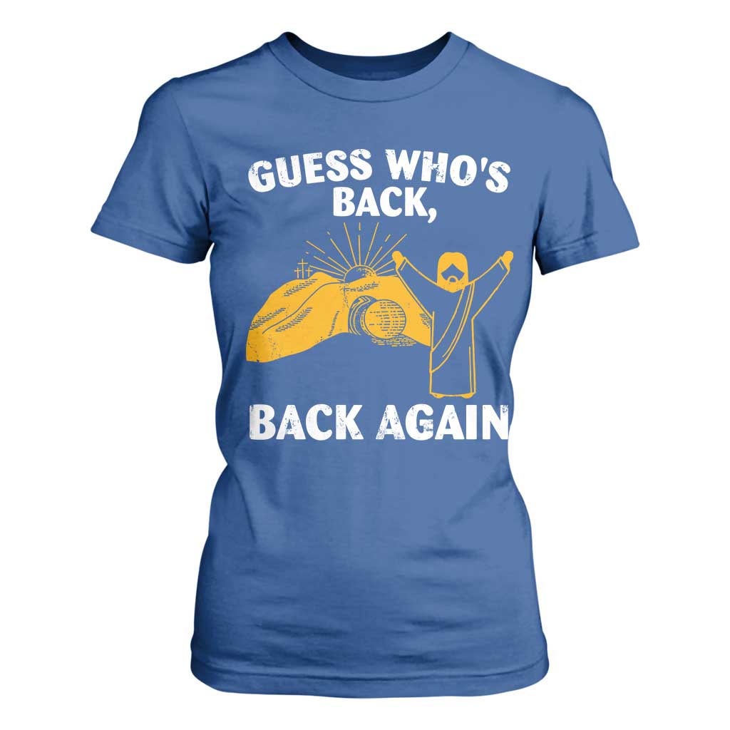 Christian Easter T Shirt For Women Guess Who's Back Back Again TS10 Royal Blue Print Your Wear