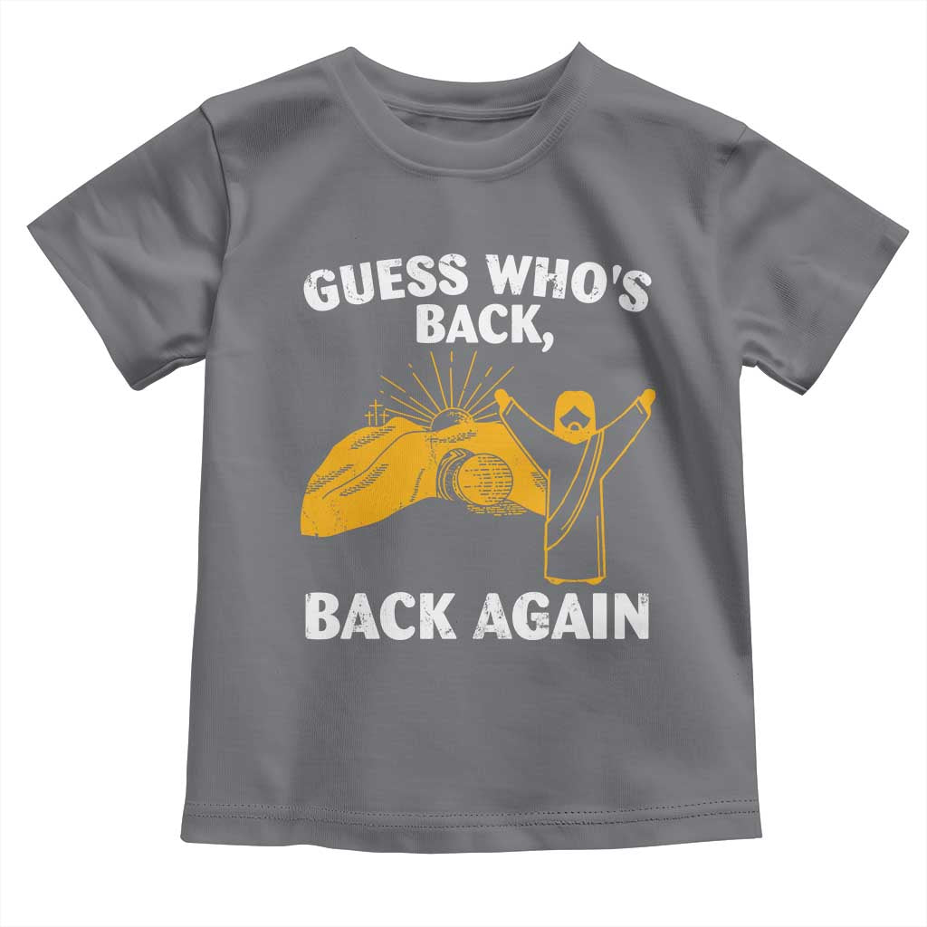 Christian Easter Toddler T Shirt Guess Who's Back Back Again TS10 Charcoal Print Your Wear