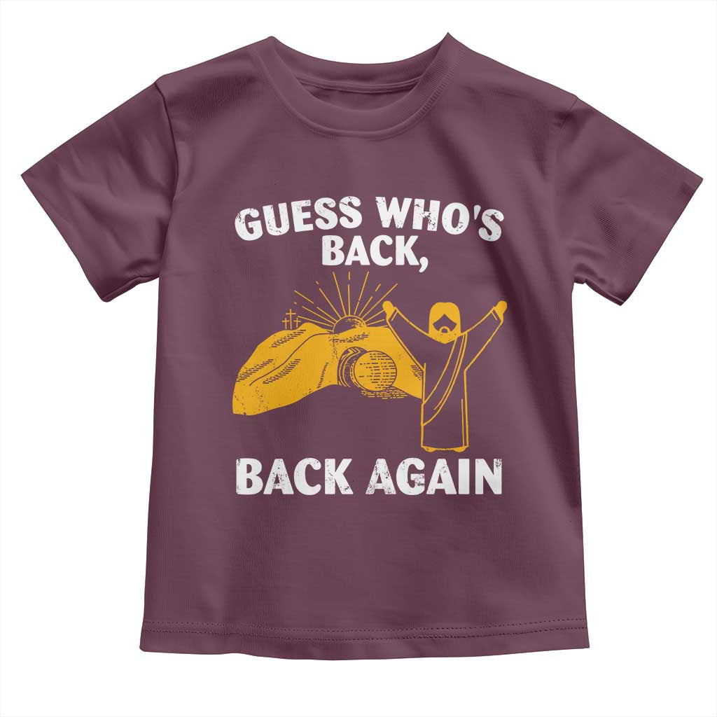 Christian Easter Toddler T Shirt Guess Who's Back Back Again TS10 Maroon Print Your Wear