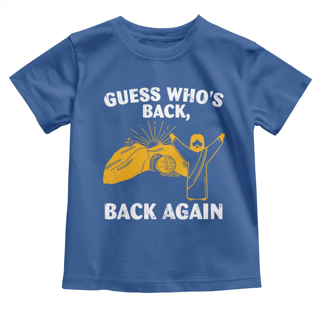 Christian Easter Toddler T Shirt Guess Who's Back Back Again TS10 Royal Blue Print Your Wear