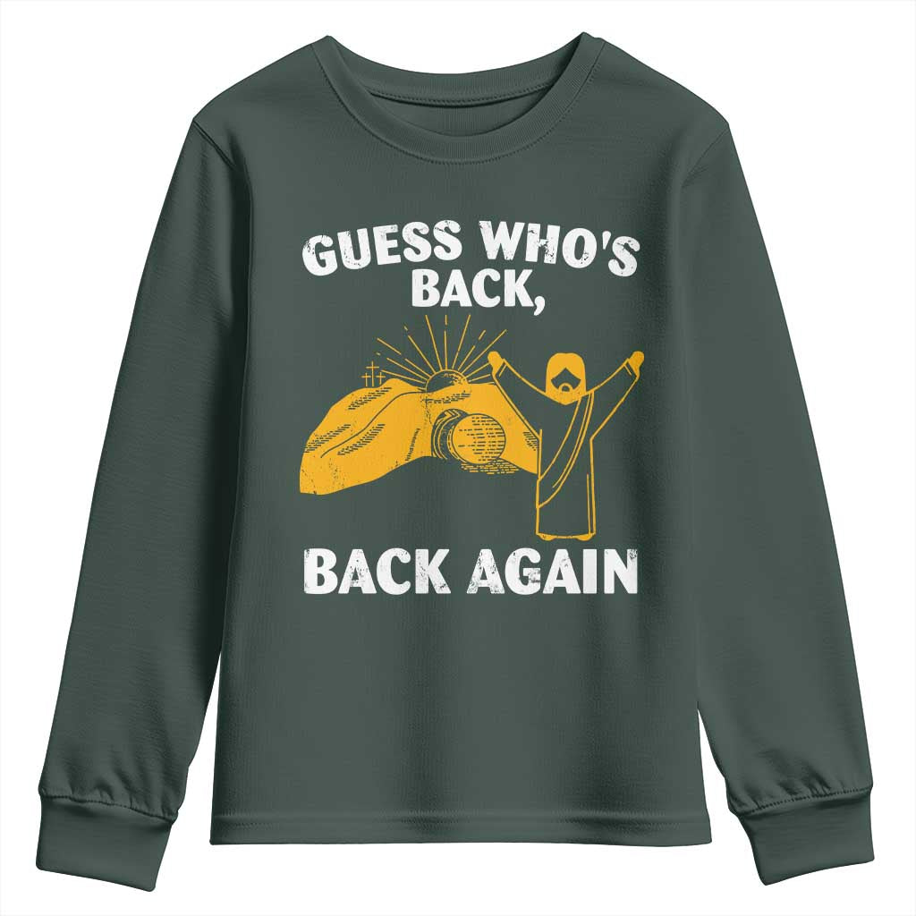 Christian Easter Youth Sweatshirt Guess Who's Back Back Again TS10 Dark Forest Green Print Your Wear