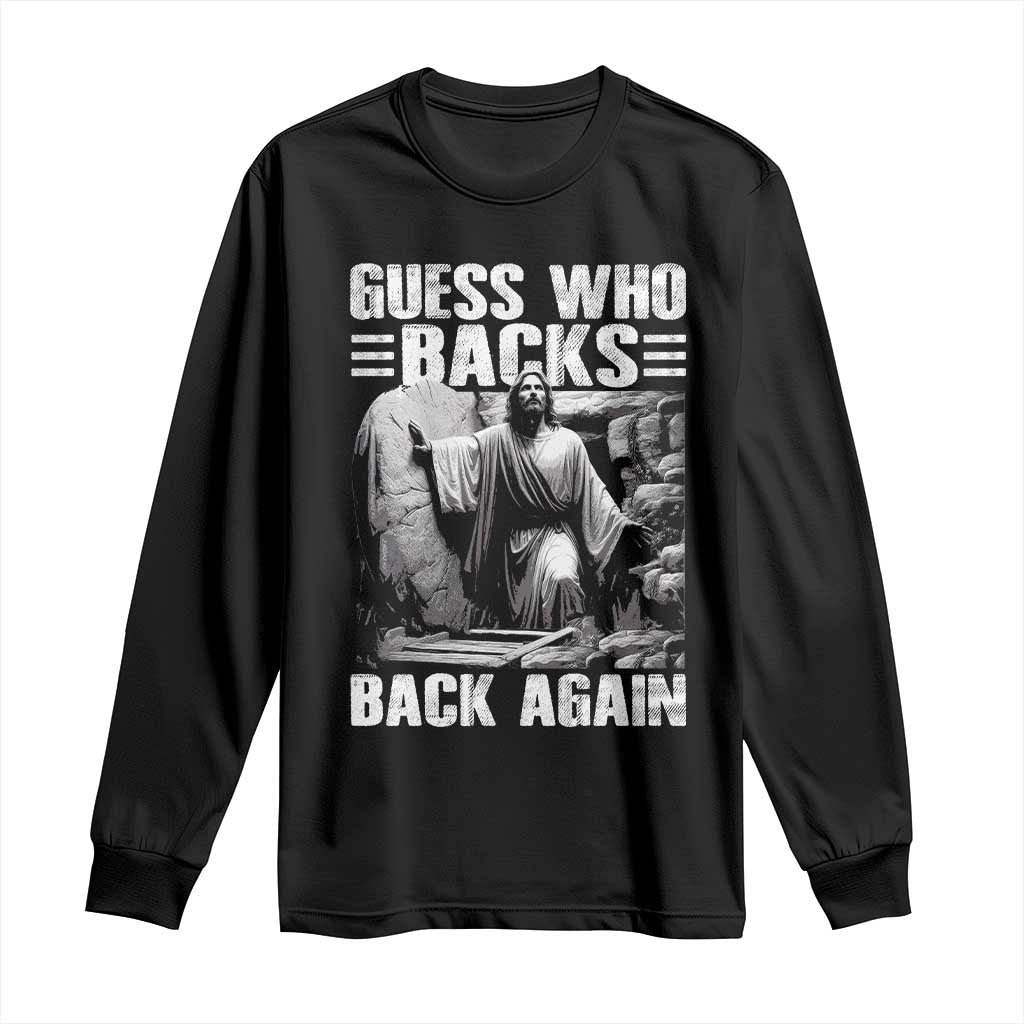 Easter Religious Long Sleeve Shirt Guess Who's Back Back Again Jesus Christian TS10 Black Print Your Wear