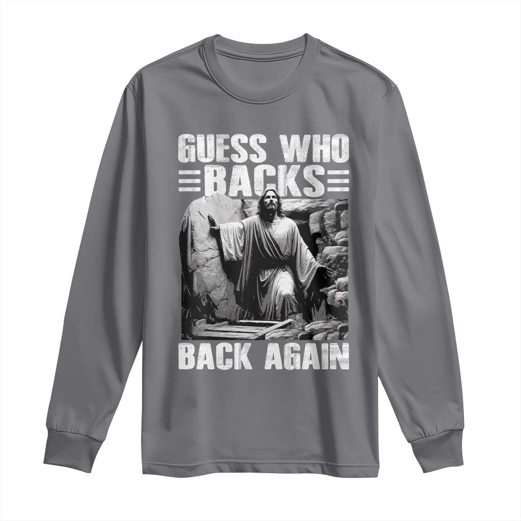 Easter Religious Long Sleeve Shirt Guess Who's Back Back Again Jesus Christian TS10 Charcoal Print Your Wear