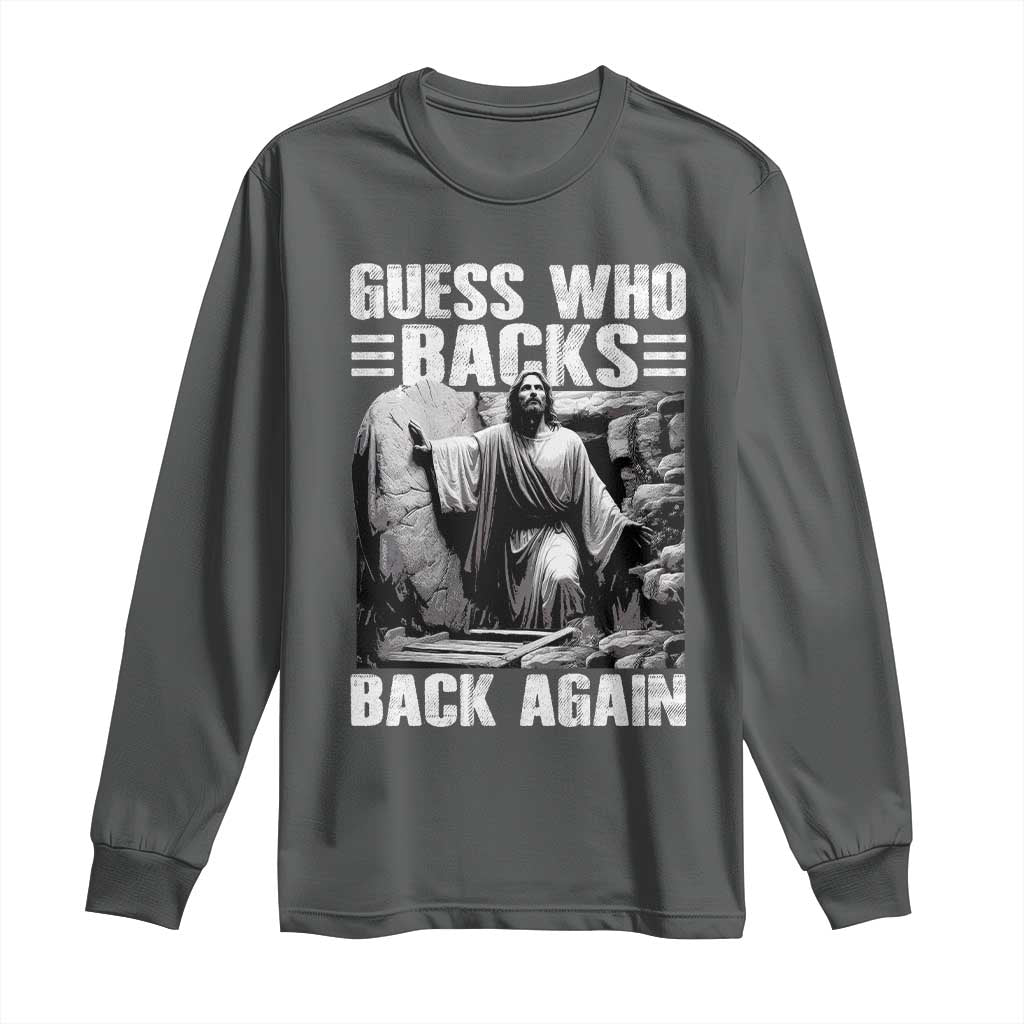 Easter Religious Long Sleeve Shirt Guess Who's Back Back Again Jesus Christian TS10 Dark Heather Print Your Wear