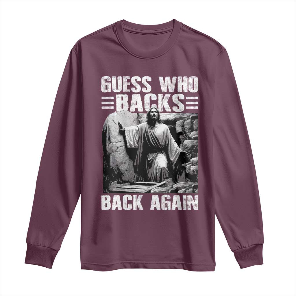 Easter Religious Long Sleeve Shirt Guess Who's Back Back Again Jesus Christian TS10 Maroon Print Your Wear