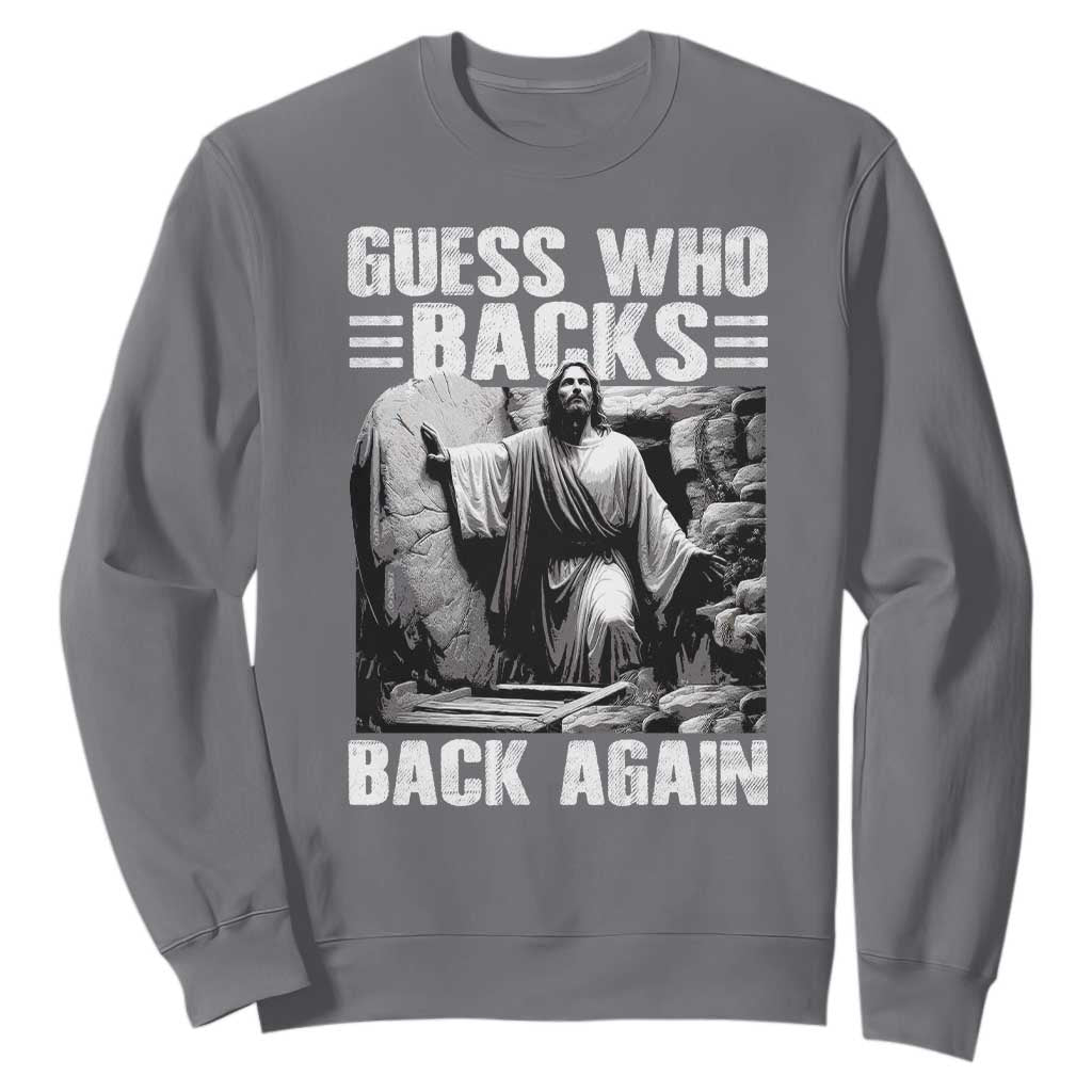 Easter Religious Sweatshirt Guess Who's Back Back Again Jesus Christian TS10 Charcoal Print Your Wear