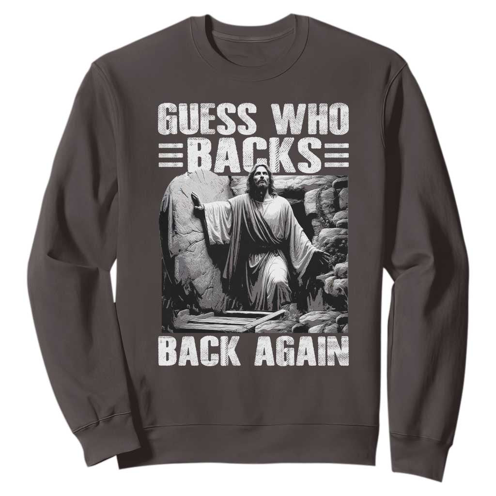 Easter Religious Sweatshirt Guess Who's Back Back Again Jesus Christian TS10 Dark Chocolate Print Your Wear