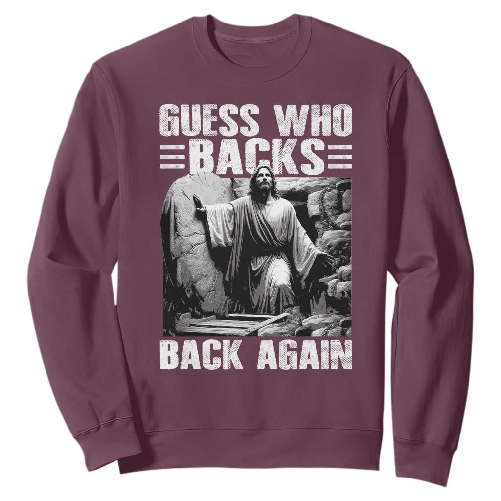 Easter Religious Sweatshirt Guess Who's Back Back Again Jesus Christian TS10 Maroon Print Your Wear