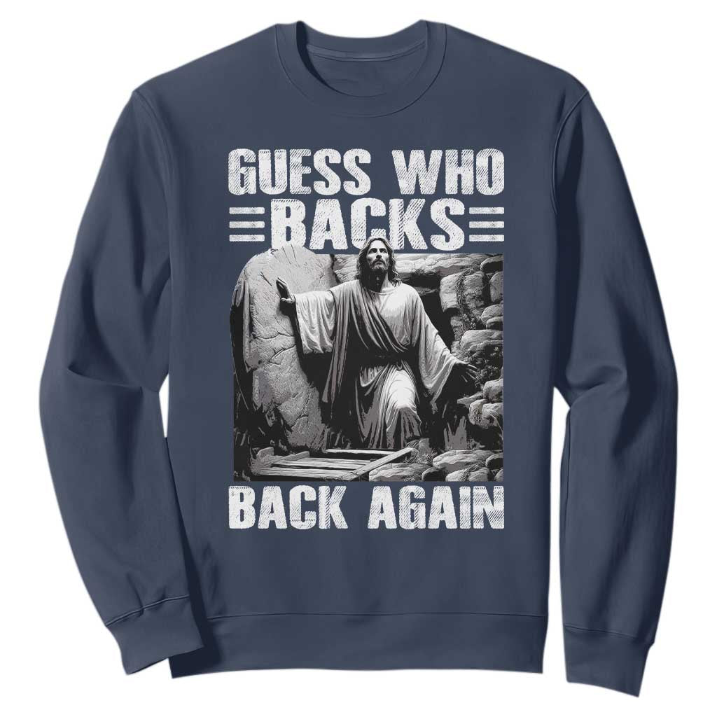 Easter Religious Sweatshirt Guess Who's Back Back Again Jesus Christian TS10 Navy Print Your Wear