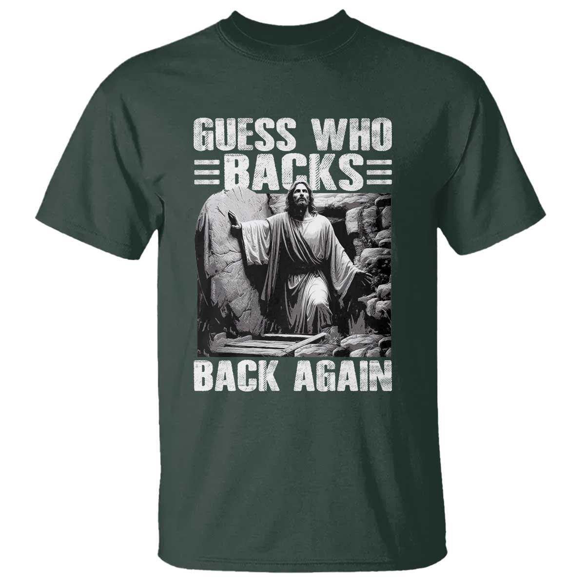 Easter Religious T Shirt Guess Who's Back Back Again Jesus Christian TS10 Dark Forest Green Print Your Wear