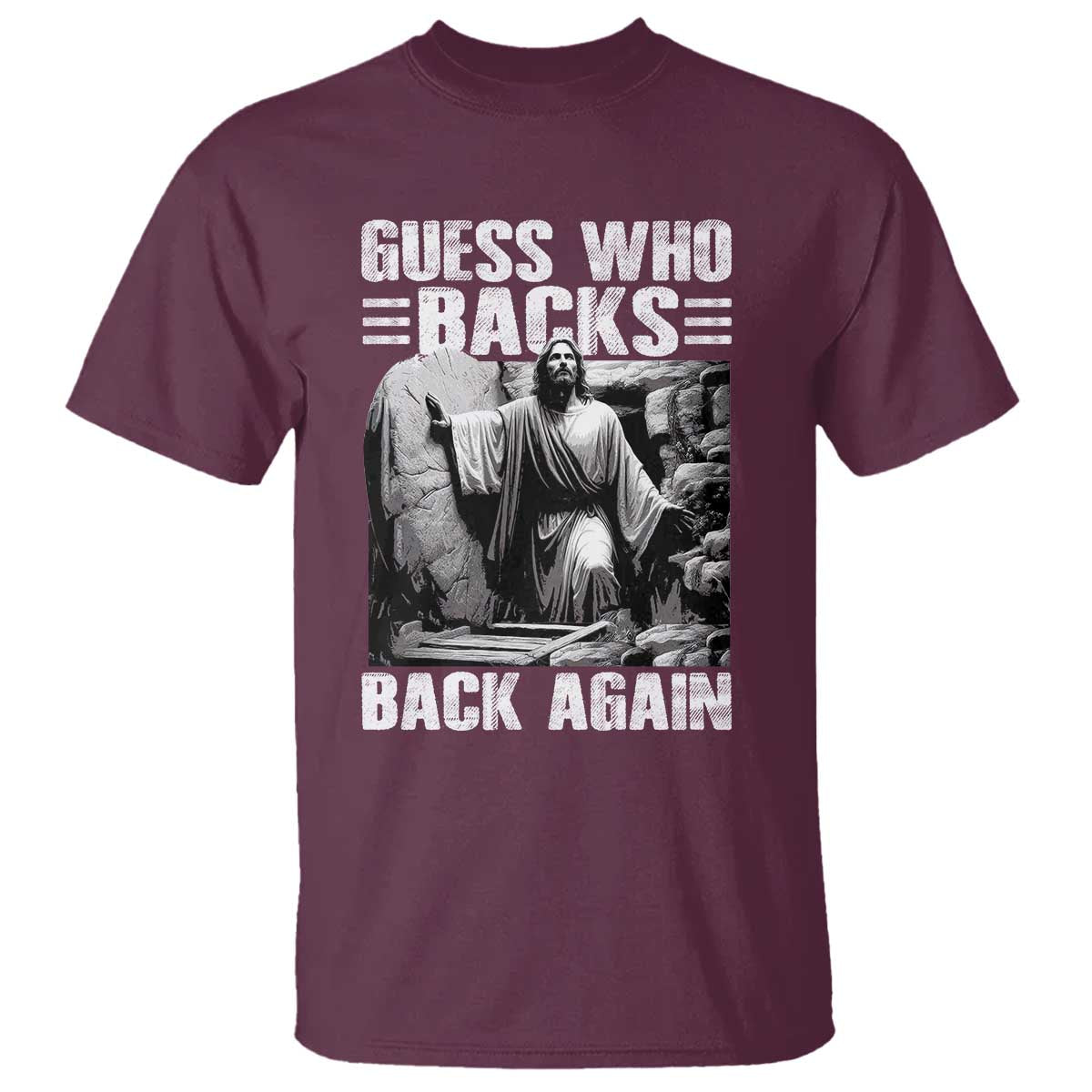 Easter Religious T Shirt Guess Who's Back Back Again Jesus Christian TS10 Maroon Print Your Wear
