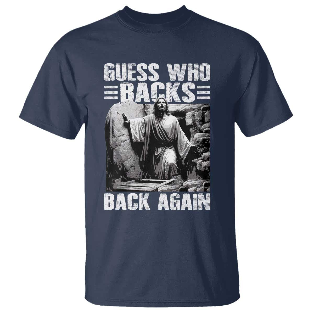 Easter Religious T Shirt Guess Who's Back Back Again Jesus Christian TS10 Navy Print Your Wear