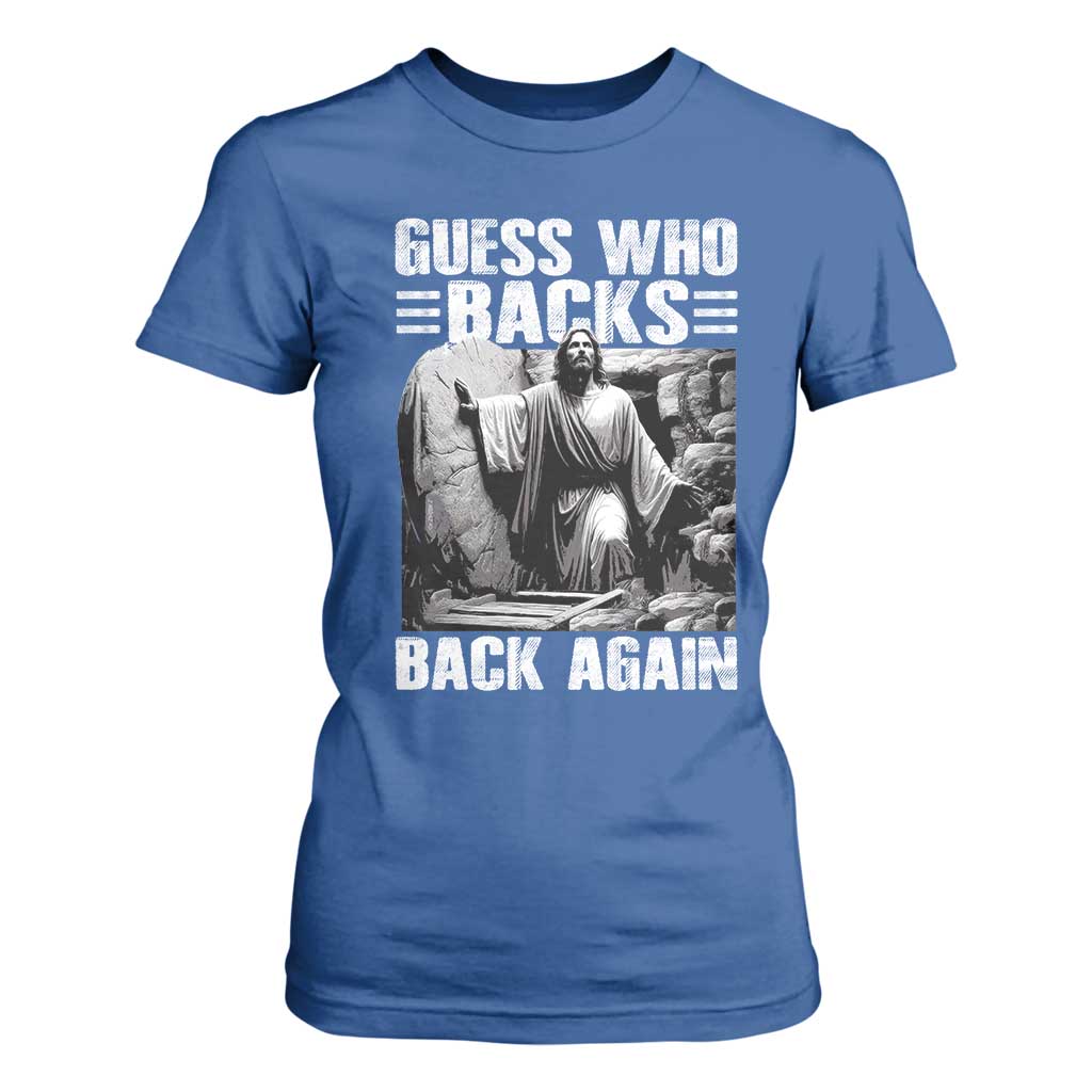 Easter Religious T Shirt For Women Guess Who's Back Back Again Jesus Christian TS10 Royal Blue Print Your Wear