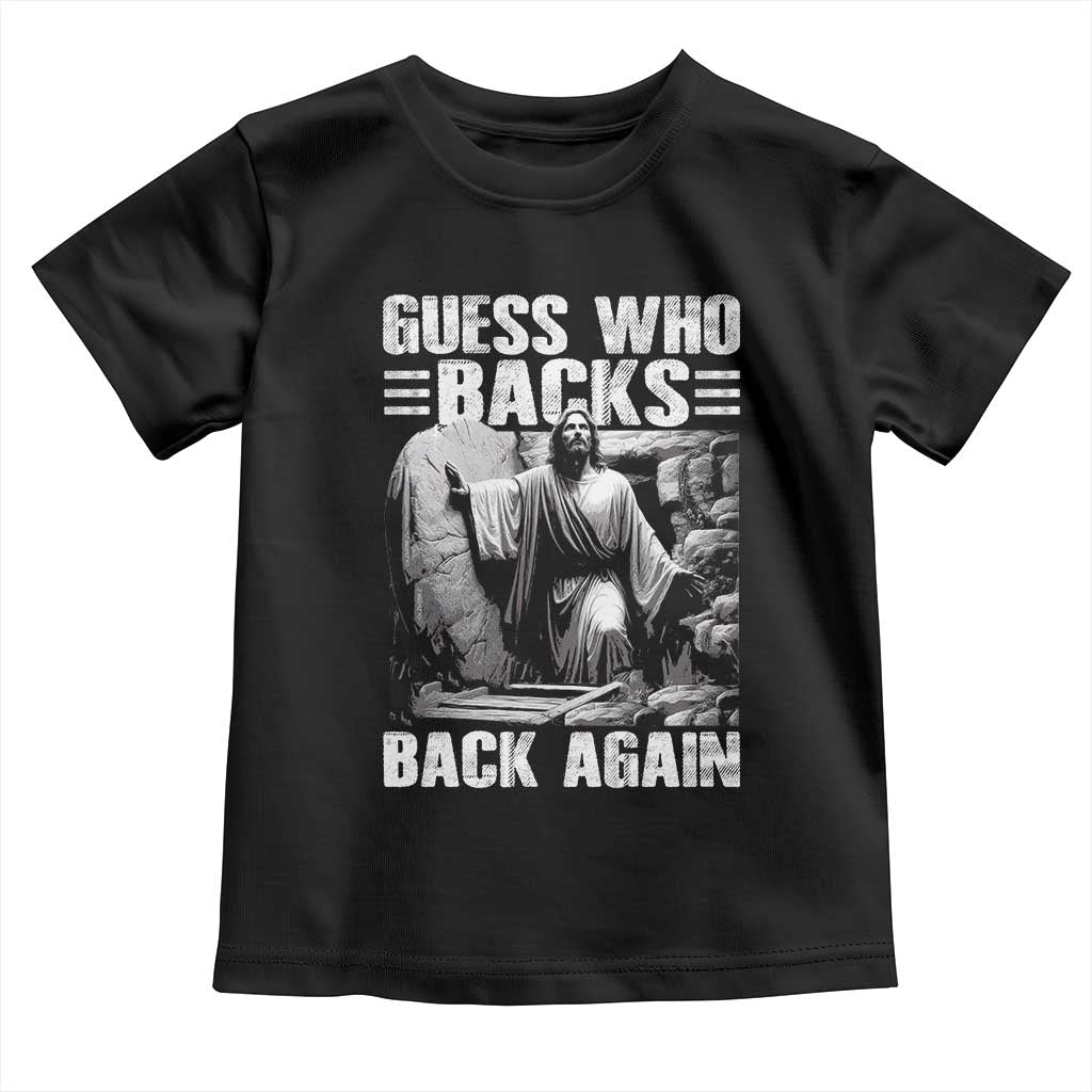 Easter Religious Toddler T Shirt Guess Who's Back Back Again Jesus Christian TS10 Black Print Your Wear