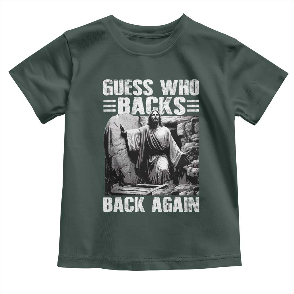 Easter Religious Toddler T Shirt Guess Who's Back Back Again Jesus Christian TS10 Dark Forest Green Print Your Wear