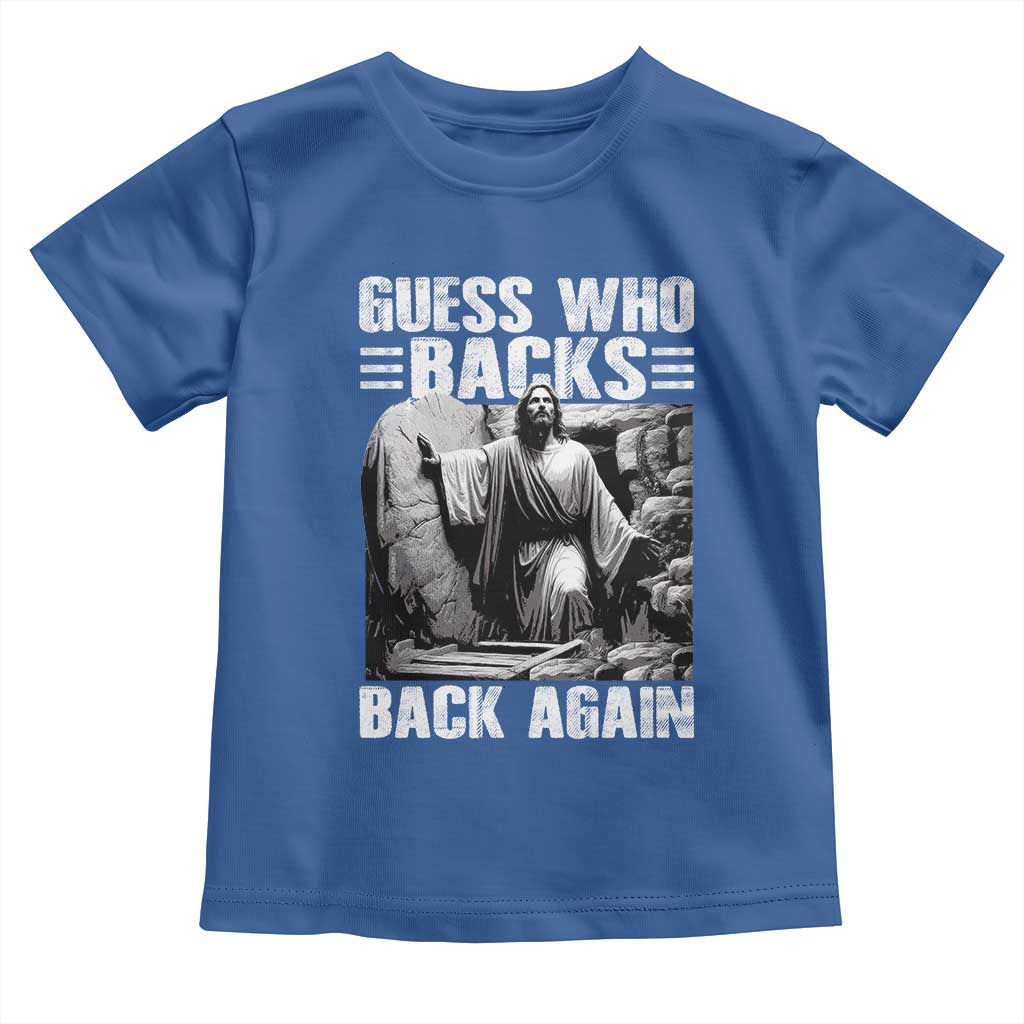 Easter Religious Toddler T Shirt Guess Who's Back Back Again Jesus Christian TS10 Royal Blue Print Your Wear