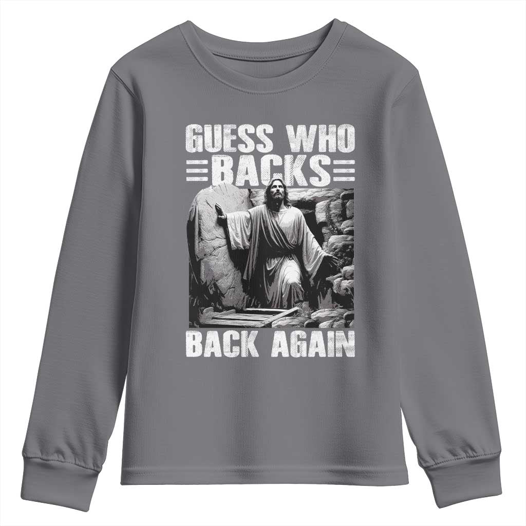 Easter Religious Youth Sweatshirt Guess Who's Back Back Again Jesus Christian TS10 Charcoal Print Your Wear