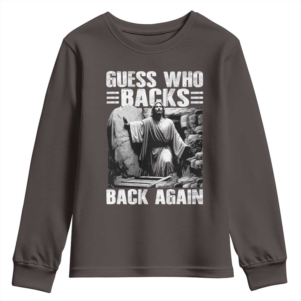 Easter Religious Youth Sweatshirt Guess Who's Back Back Again Jesus Christian TS10 Dark Chocolate Print Your Wear